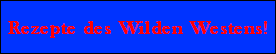 Rezepte des Wilden Westens!