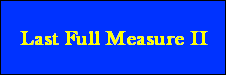 Last Full Measure II