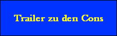 Trailer zu den Cons