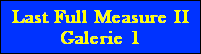 Last Full Measure II
Galerie 1
