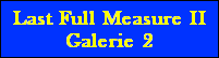 Last Full Measure II
Galerie 2